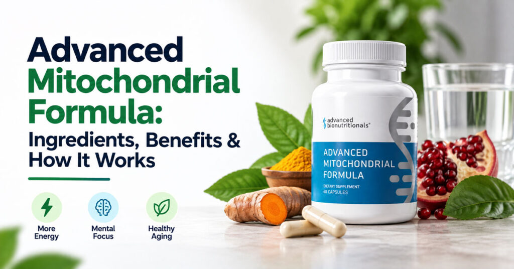 Advanced Mitochondrial Formula: Ingredients, Benefits & How It Works