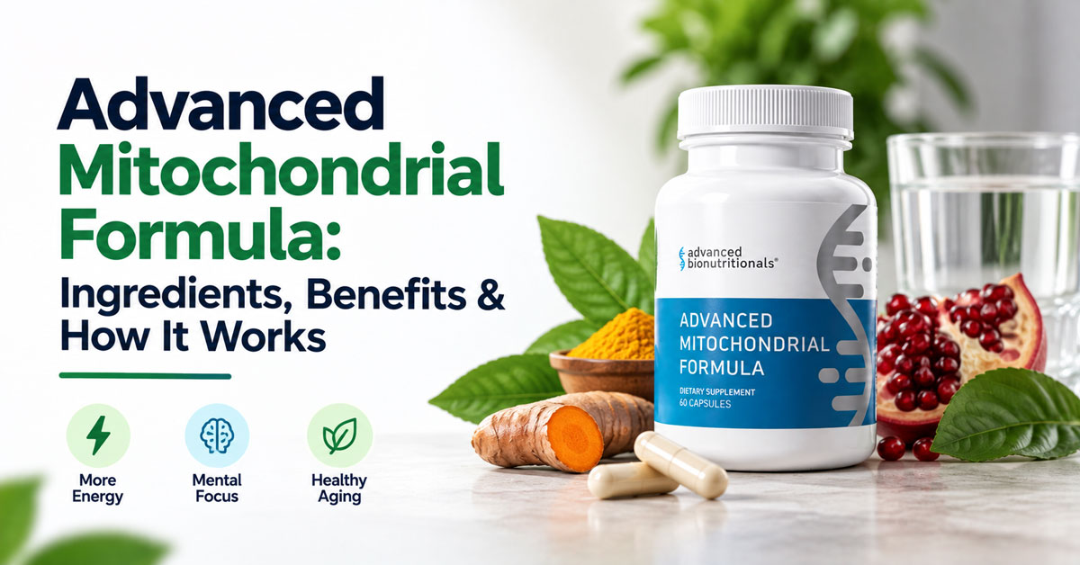 Advanced Mitochondrial Formula: Ingredients, Benefits & How It Works