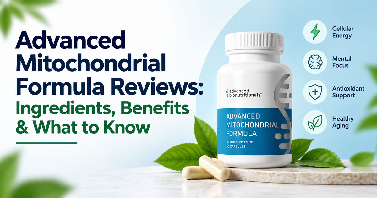 Advanced Mitochondrial Formula Reviews Ingredients, Benefits & What to Know